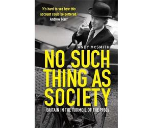 Andy McSmith No Such Thing as Society (Tascabile)