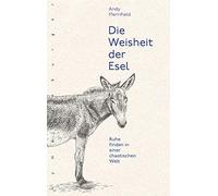 Andy Merrifield Die Weisheit der Esel: Ruhe finden in einer c (Copertina rigida)