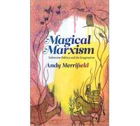 Andy Merrifield Magical Marxism (Tascabile) Marxism and Culture