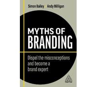 Andy Milligan Simon Bailey Myths of Branding (Copertina rigida)