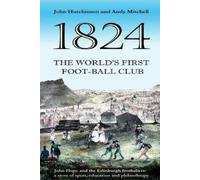 Andy Mitchell John Hutchinson The World's First Football Club (1824) (Tascabile)