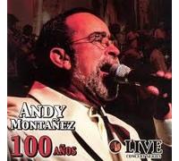 Andy Montanez - 100 Anos: Live En Concierto