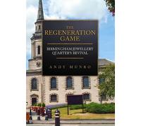 Andy Munro The Regeneration Game: Birmingham Jewellery Quarter's Rev (Tascabile)