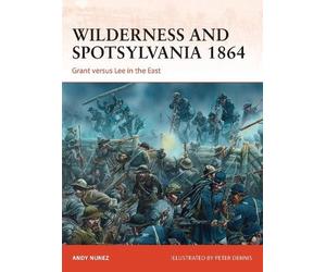 Andy Nunez Wilderness and Spotsylvania 1864 (Tascabile) Campaign