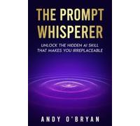 Andy O'Bryan The Prompt Whisperer (Tascabile)