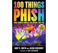 Andy P. Smith Jason 100 Things Phish Fans Should Know & Do Before (Tascabile)