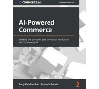 Andy Pandharikar Frederik Bussler AI-Powered Commerce (Tascabile)