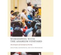 Andy Park Lester Ruth Cindy Rethme Worshiping with the Anaheim Viney (Tascabile)