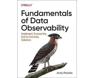 Andy Petrella Fundamentals of Data Observability (Tascabile)