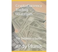 Andy Plumb CryptoCurrency Trading Strategies (Tascabile)
