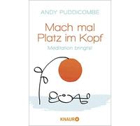 Andy Puddicombe Ursula Ric Mach mal Platz im Kopf: Meditation bring (Tascabile)