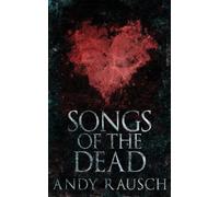 Andy Rausch Songs Of The Dead (Tascabile)