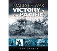 Andy Rawson Victory in the Pacific: Rare Photographs from Wartime Ar (Tascabile)