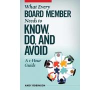 Andy Robinson What Every Board Member Needs to Know, Do, and Avoid (Tascabile)