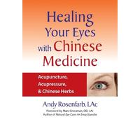 Andy Rosenfarb Healing Your Eyes with Chinese Medicine (Tascabile)