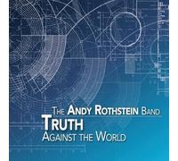 Andy Rothstein Band - Truth Against The World