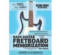 Andy Schneider Bass Guitar Fretboard Memorization (Tascabile) Seeing Music