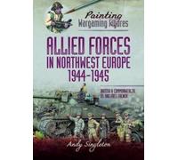 Andy Singleton Painting Wargaming Figures - Allied Forces in Northwe (Tascabile)