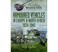 Andy Singleton Painting Wargaming Models: Armoured Vehicles in Europ (Tascabile)