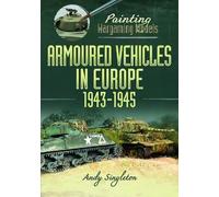 Andy Singleton Painting Wargaming Models: Armoured Vehicles in Europ (Tascabile)