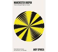 Andy Spinoza Manchester Unspun (Tascabile)