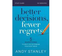 Andy Stanley Better Decisions, Fewer Regrets Bible Study Guide (Tascabile)