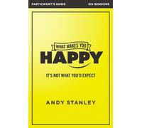 Andy Stanley What Makes You Happy Bible Study Participant's Guide (Tascabile)