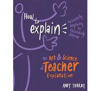 Andy Tharby How to Explain Absolutely Anything to Absolutely Anyone (Tascabile)