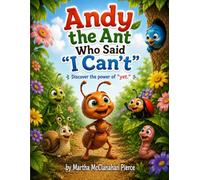 Andy the Ant Who Said "I Can't": Discover the power of "Yet"