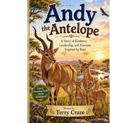 Andy the Antelope: A Story of Kindness, Leadership, and Provision Inspired by Boaz