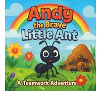 Andy the Brave Little Ant: A Teamwork Adventure: Children's Storybook| Learning, Helping, and Growing Together in the Ant Colony| Ants| Bugs| For ages 3-8| 30 Pages| Size 8.5 x 8.5