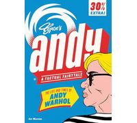 Andy: The Life and Times of Andy Warhol: a Factual Fairytale