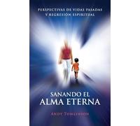 Andy Tomlinson Sanando El Alma Eterna - Perspectivas De Vidas Pasada (Tascabile)
