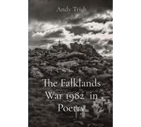 Andy Trish The Falklands War 1982 in Poetry (Tascabile)