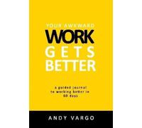 Andy Vargo Your Awkward Work Gets Better: A Guided Journal To Workin (Tascabile)