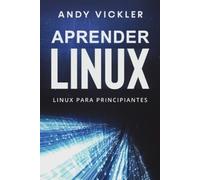 Andy Vickler Aprender Linux: Linux para principiantes: 1 (Tascabile)