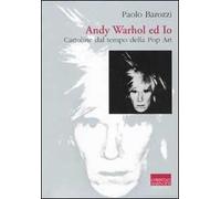 Andy Warhol ed io. Cartoline dal tempo della pop art