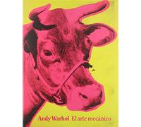 Andy Warhol, El arte mecánico