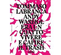 Andy Warhol era un coatto. Vivere e capire il trash