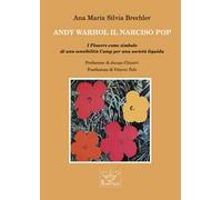 Andy Warhol il Narciso pop. I Flowers come simbolo di una sensibilità Camp per una società liquida