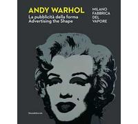 Andy Warhol. La pubblicità della forma-Advertising the shape. Ediz. a colori