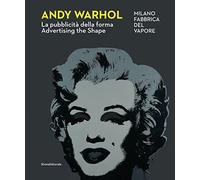 Andy Warhol. La pubblicità della forma-Advertising the shape. Ediz. a colori: Advertising the Shape / La pubblicita della forma