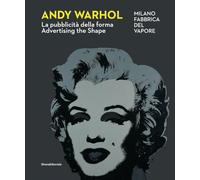 Andy Warhol. La pubblicità della forma-Advertising the shape. Ediz. illustrata