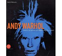 Andy Warhol. Pentiti e non peccare più. Catalogo della mostra (Roma, 29 settembre 2006-7 gennaio 2007). Ediz. illustrata