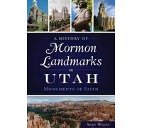 Andy Weeks A History of Mormon Landmarks in Utah (Tascabile) Landmarks