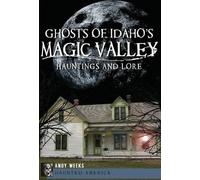 Andy Weeks Ghosts of Idaho's Magic Valley (Tascabile) Haunted America