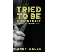 Andy Wells Mike Roseb Tried to be Straight - Options for Gay Christi (Tascabile)