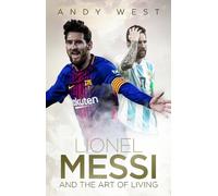 Andy West Lionel Messi and the Art of Living (Copertina rigida)