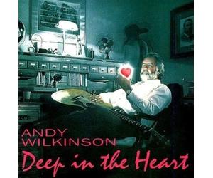 Andy Wilkinson Deep In The Heart