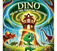 Andy Williams Dino and the Time-Traveling Treehouse (Tascabile)